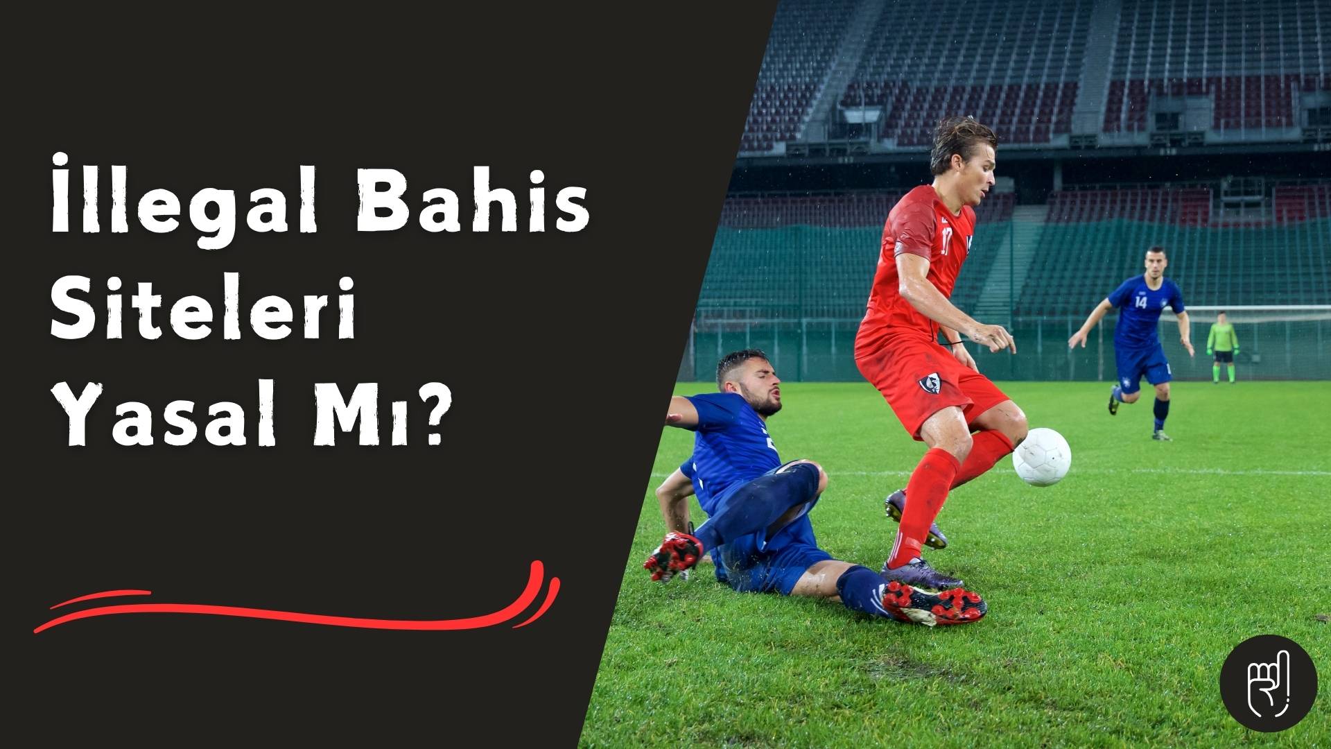 illegal Bahis Siteleri Yasal Mı